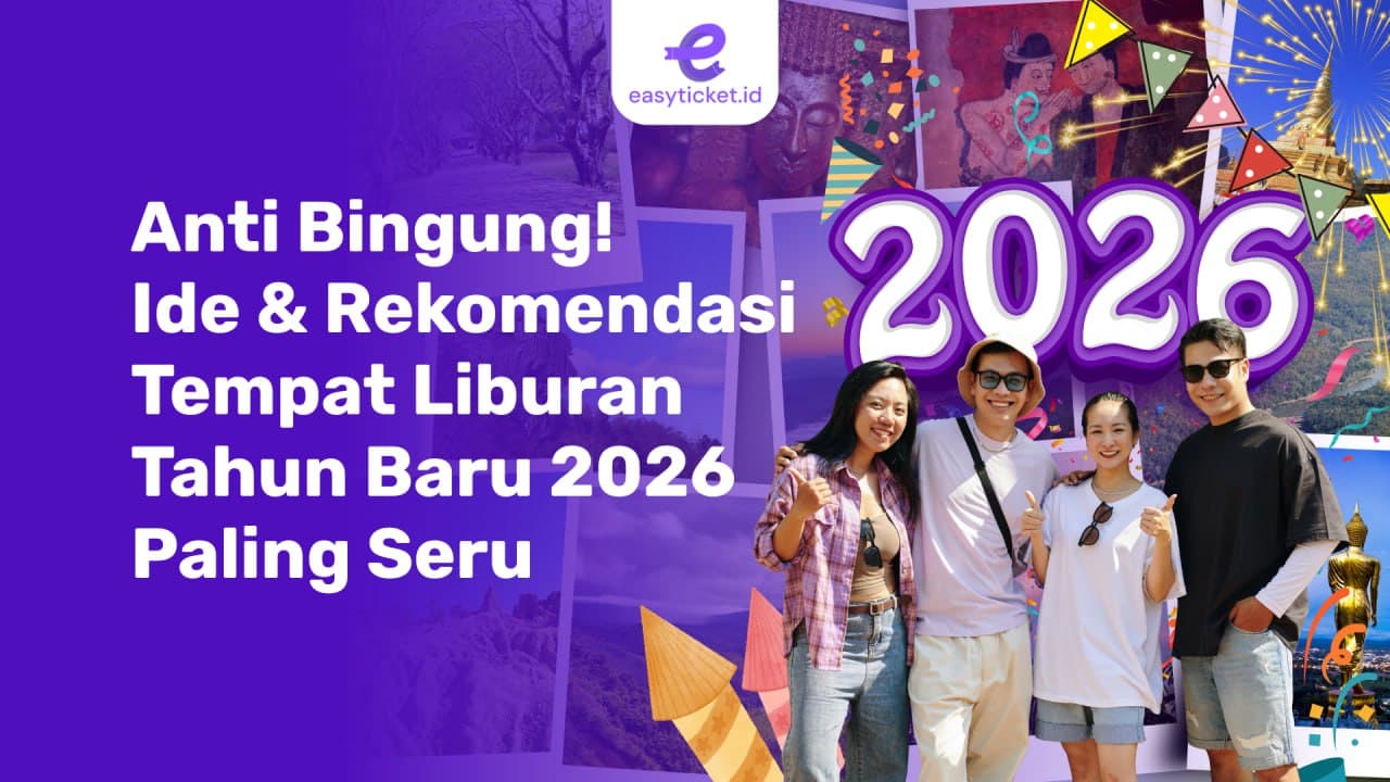 Anti Bingung! 10 Ide Liburan Tahun Baru 2026 Seru